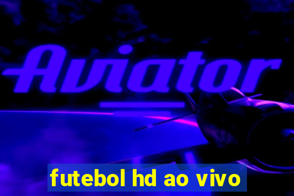 futebol hd ao vivo